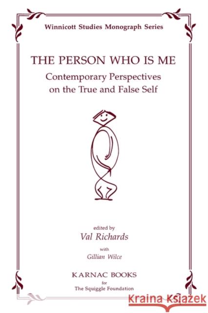 The Person Who Is Me: Contemporary Perspectives on the True and False Richards, Val 9781855751309 Taylor & Francis Ltd