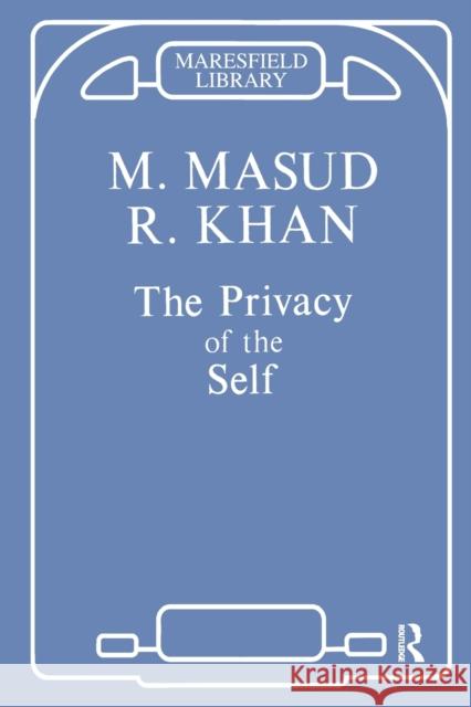 The Privacy of the Self: Papers on Psychoanalytic Theory and Technique Khan, Masud 9781855751354 KARNAC BOOKS