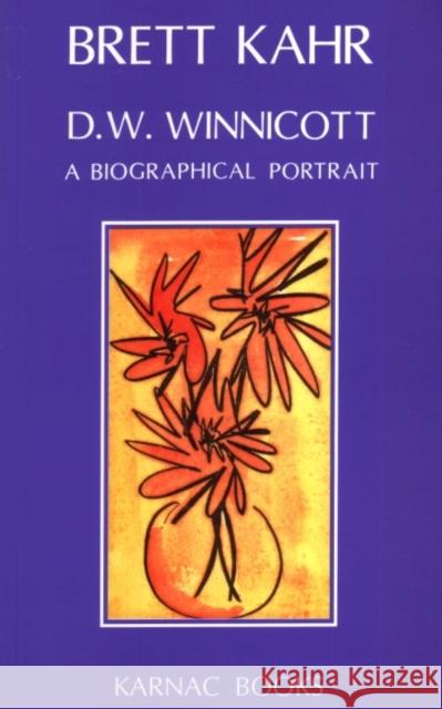 D.W. Winnicott: A Biographical Portrait Kahr, Brett 9781855751361 0