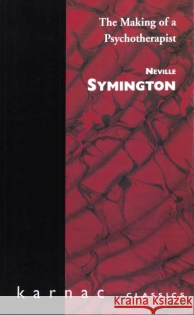 The Making of a Psychotherapist Neville Symington 9781855751392 Karnac Books