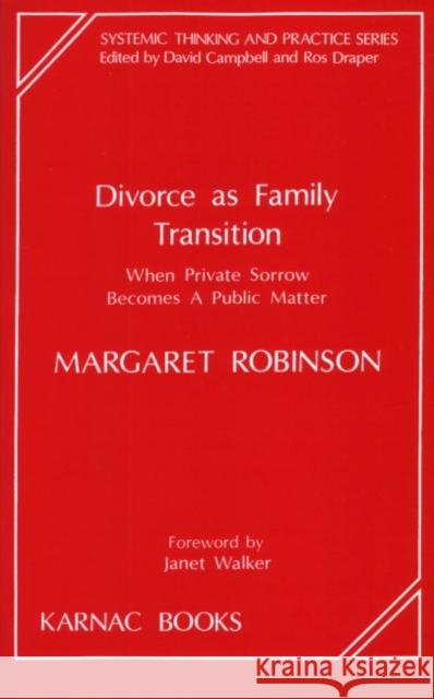 Divorce as Family Transition Margaret Robinson 9781855751484 Karnac Books