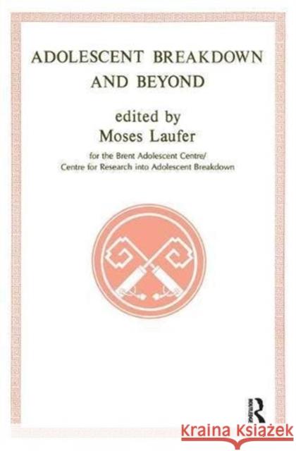 Adolescent Breakdown and Beyond M. Eglce Laufer Moses Laufer 9781855751491