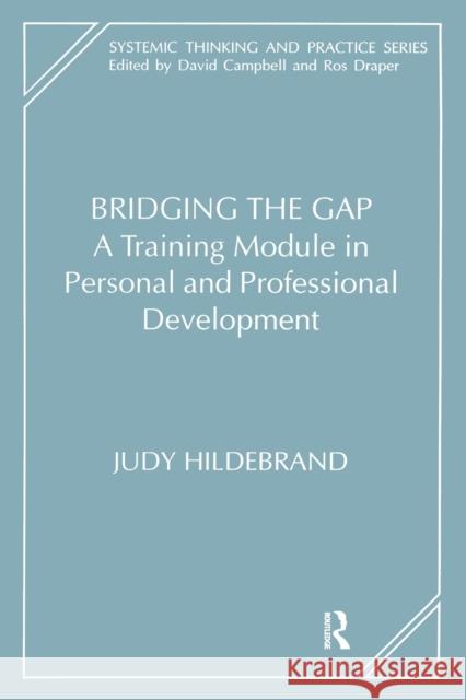 Bridging the Gap: A Training Module in Personal and Professional Development Hildebrand, Judy 9781855751811 Karnac Books