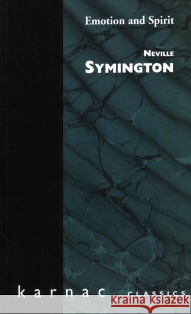 Emotion and Spirit: Questioning the Claims of Psychoanalysis and Religion Symington, Neville 9781855752030 Karnac Books