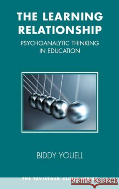 The Learning Relationship: Psychoanalytic Thinking in Education Biddy Youell Hamish Canham 9781855752276 Taylor & Francis Ltd