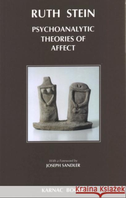 Psychoanalytic Theories of Affect Ruth Stein 9781855752313 Karnac Books