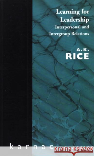 Learning for Leadership : Interpersonal and Intergroup Relations A. K. Rice 9781855752337 Karnac Books