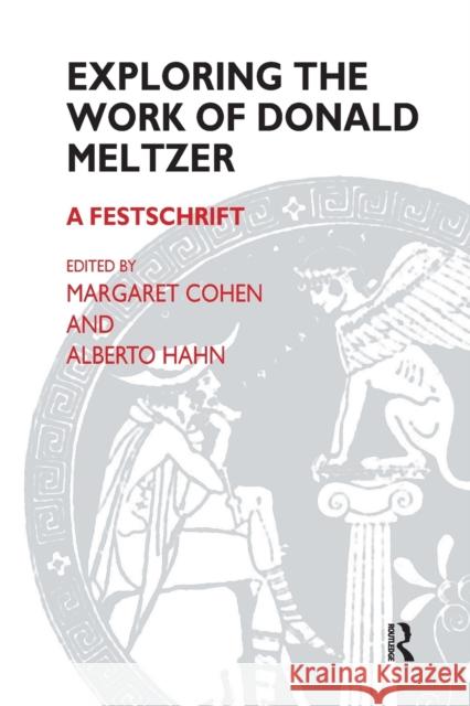 Exploring the Work of Donald Meltzer: A Festschrift Margaret Cohen Alberto Hahn 9781855752405