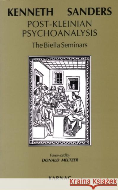 Post Kleinian Psychoanalysis Kenneth Sanders 9781855752498 Karnac Books
