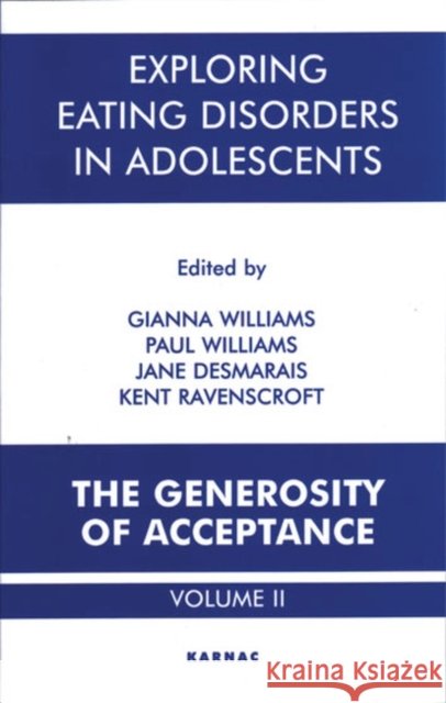 Exploring Eating Disorders in Adolescents : The Generosity of Acceptance Gianna Williams 9781855752610 Karnac Books