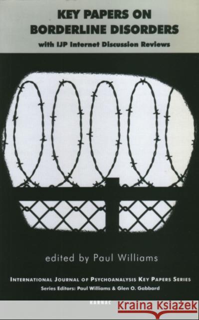 Key Papers on Borderline Disorders: With Ijp Internet Discussion Reviews Paul Williams 9781855752740 Karnac Books