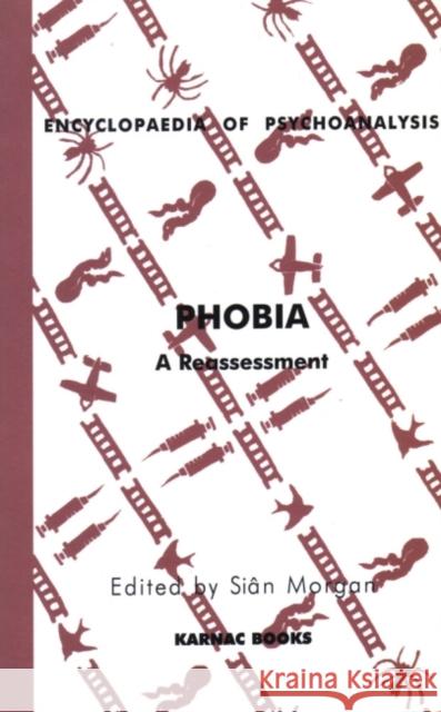 Phobia: A Reassessment Morgan Sian Sian Morgan 9781855752870