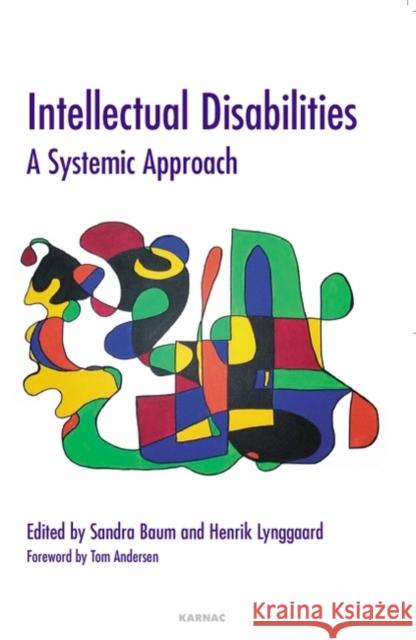 Intellectual Disabilities: A Systemic Approach Sandra Baum Henrik Lynggaard Tom Andersen 9781855753167 Taylor & Francis Ltd