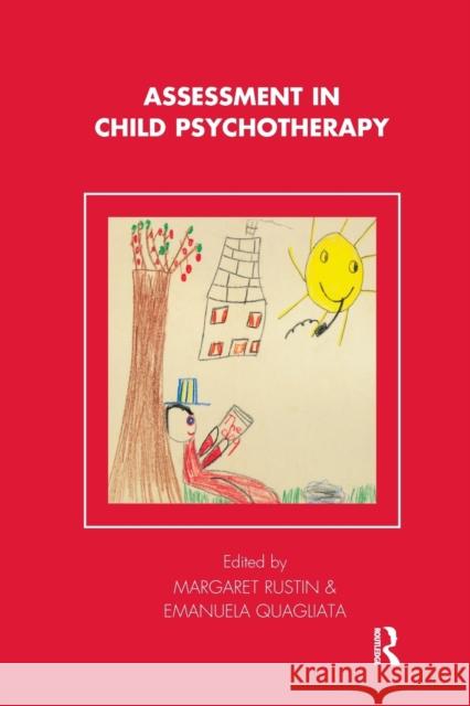 Assessment in Child Psychotherapy Margaret Rustin Quagliata Emanuela 9781855753228