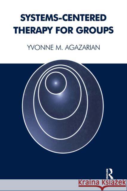 Systems-Centered Therapy for Groups Yvonne Agazarian 9781855753358