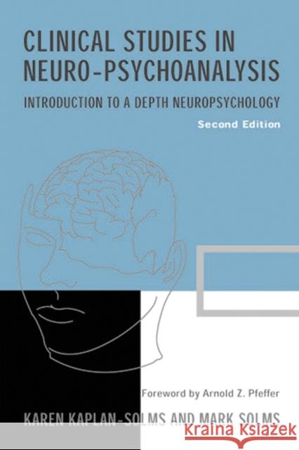 Clinical Studies in Neuro-Psychoanalysis: Introduction to a Depth Neuropsychology Kaplan-Solms, Karen 9781855753365