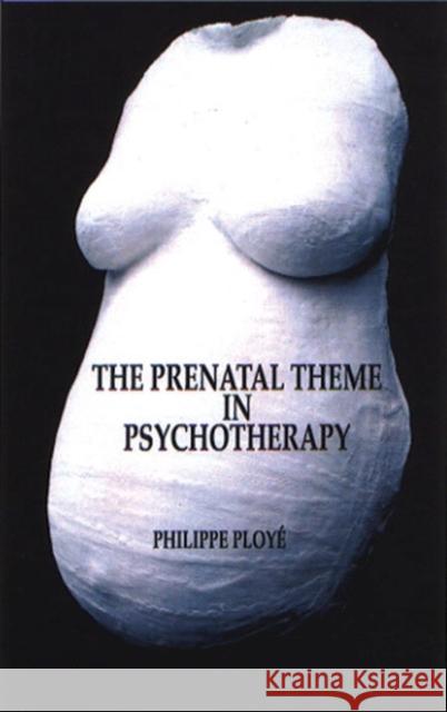 Prenatal Theme Psychotherapy Philippe Ploye Alessandra Piontelli 9781855753648