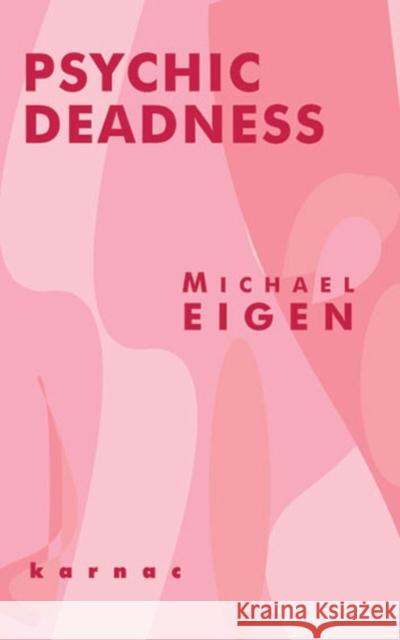 Psychic Deadness Michael Eigen 9781855753860