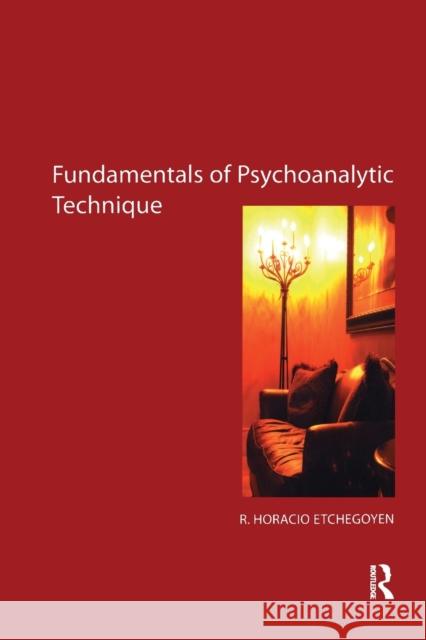 The Fundamentals of Psychoanalytic Technique R. Horacio Etchegoyen 9781855754553 Karnac Books