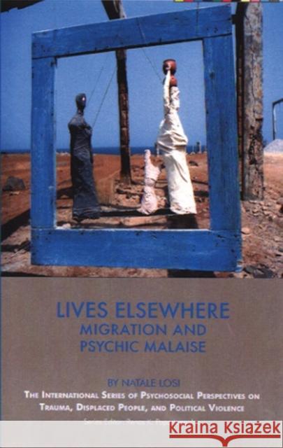 Lives Elsewhere: Migration and Psychic Malaise Natale Losi Brett Shapiro Franceline James 9781855754652 Karnac Books