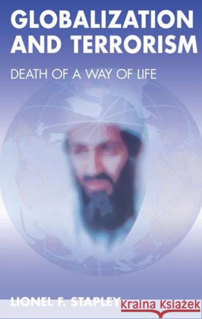 Globalization and Terrorism: Death of a Way of Life Lionel Stapley 9781855754812