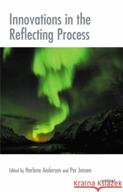 Innovations in the Reflecting Process: The Inspirations of Tom Andersen Anderson, Harlene 9781855754874