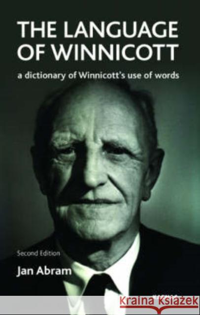 The Language of Winnicott: A Dictionary of Winnicott's Use of Words Jan Abram   9781855755024 Karnac Books