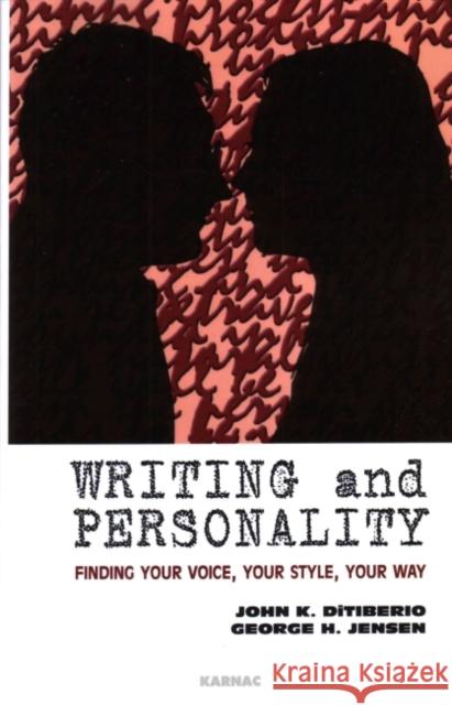 Writing and Personality: Finding Your Voice, Your Style, Your Way John K. DiTiberio George H. Jensen 9781855755079 Karnac Books