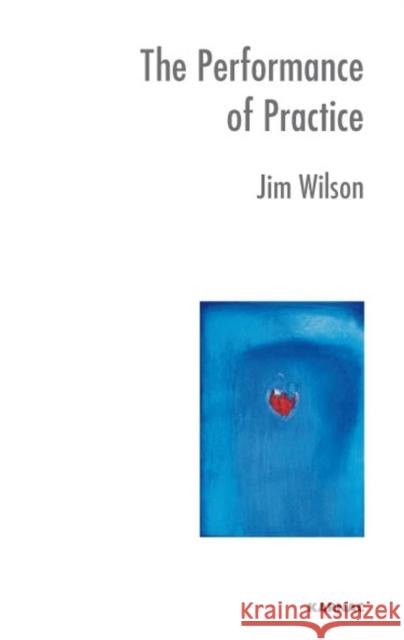 The Performance of Practice : Enhancing the Repertoire of Therapy with Children and Families Paolo Bertrando Jim Wilson 9781855755260