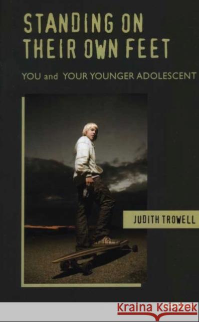 Standing on their Own Feet : You and Your Younger Adolescent Judith Trowell 9781855755314