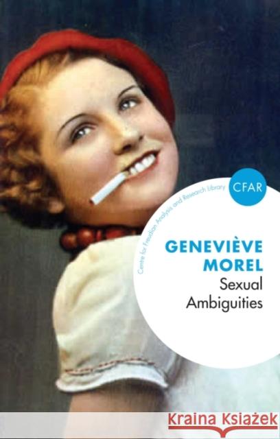 Sexual Ambiguities: Sexuation and Psychosis Genevieve Morel 9781855755840 Karnac Books