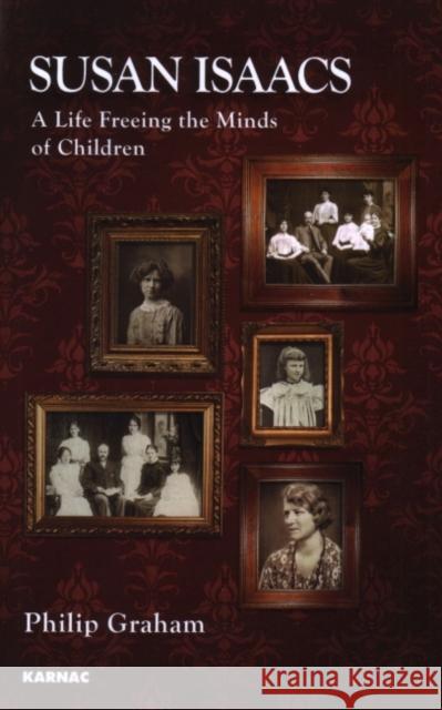 Susan Isaacs : A Life Freeing the Minds of Children P. J. Graham 9781855756915 KARNAC BOOKS