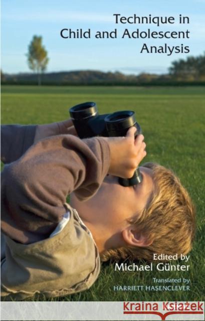Technique in Child and Adolescent Analysis Michael Gunter 9781855757158 Karnac Books
