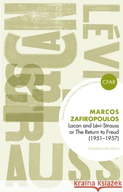 Lacan and Levi-Strauss or the Return to Freud (1951-1957) Markos Zafiropoulos 9781855757264 Karnac Books