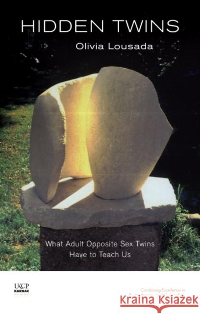 Hidden Twins: What Adult Opposite Sex Twins Have to Teach Us Olivia Lousada 9781855757417 Karnac Books