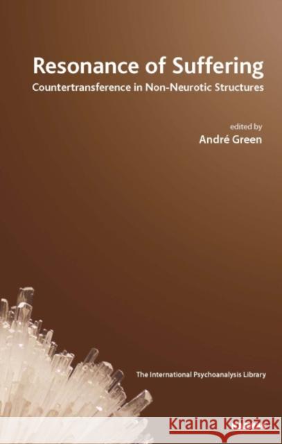 Resonance of Suffering: Countertransference in Non-neurotic Structures  9781855757493 Karnac Books