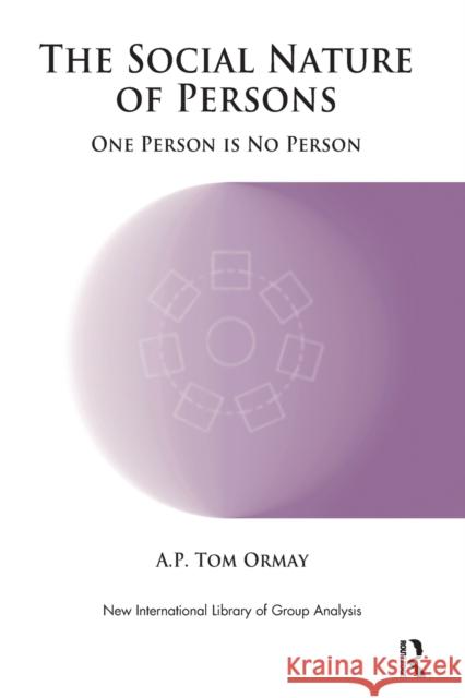 The Social Nature of Persons: One Person is No Person Tom Ormay, A. P. 9781855757721 Karnac Books