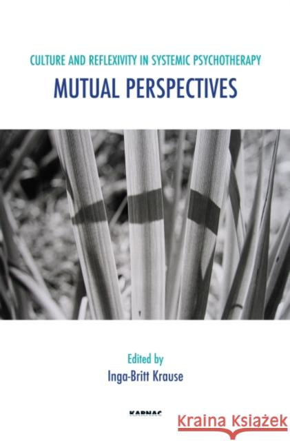 Culture and Reflexivity in Systemic Psychotherapy : Mutual Perspectives Inga-Britt Krause 9781855757783