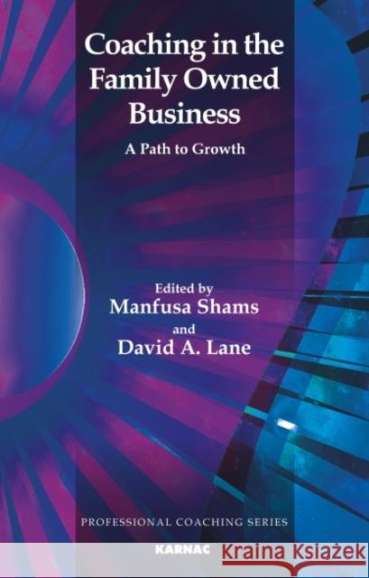 Coaching in the Family Owned Business: A Path to Growth Manfusa Shams David Lane 9781855757882 Karnac Books
