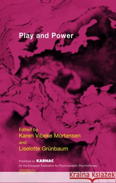 Play and Power Karen Vibeke Mortensen Liselotte Grunbaum 9781855758032