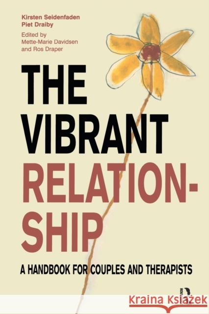 The Vibrant Relationship: A Handbook for Couples and Therapists Kirsten Seidenfaden Piet Draiby 9781855758131