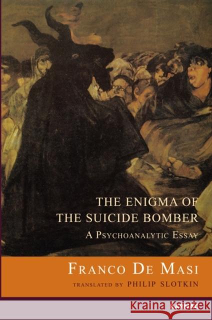 The Enigma of the Suicide Bomber: A Psychoanalytic Essay Franco d 9781855758223 Karnac Books