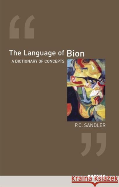 The Language of Bion: A Dictionary of Concepts  9781855758360 Karnac Books