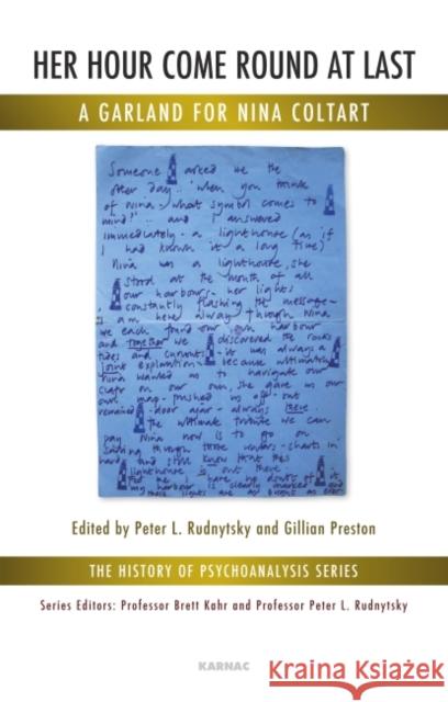 Her Hour Come Round at Last: A Garland for Nina Coltart Peter L. Rudnytsky Gillian Preston 9781855758780