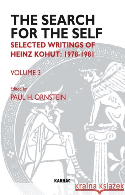 The Search for the Self : Selected Writings of Heinz Kohut 1978-1981 Heinz Kohut Paul Ornstein 9781855758797