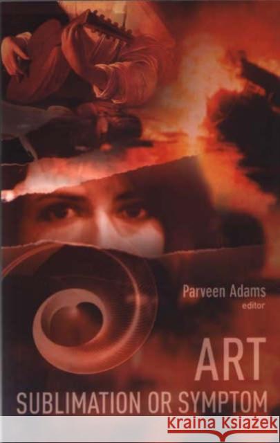 Art: Sublimation or Symptom Parveen Adams 9781855759145 Karnac Books