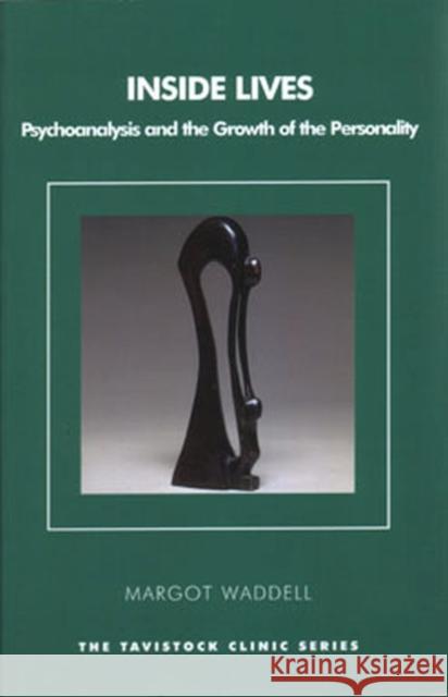 Inside Lives: Psychoanalysis and the Growth of the Personality Waddell, Margot 9781855759374