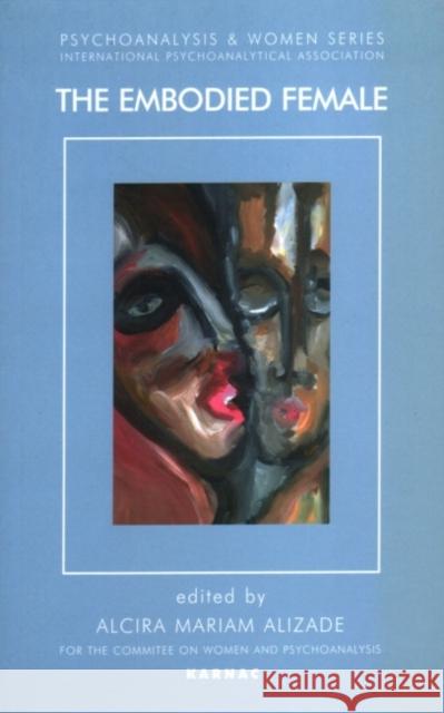 The Embodied Female Alcira M. Alizade 9781855759527 Karnac Books