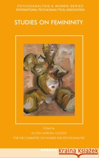 Studies on Femininity Alcira M. Alizade 9781855759572 Karnac Books