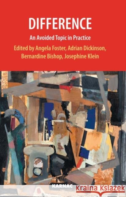 Difference: An Avoided Topic in Practice Angela Foster Adrian Dickinson Bernardine Bishop 9781855759732 Karnac Books